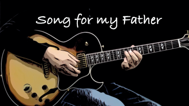 Song for my Father - Transcription - Achim Kohl - Jazz Guitar